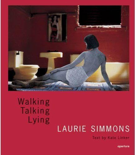 Laurie Simmons: Walking, Talking, Lying - Contemporary Art Photography Book for Collectors & Art Lovers - Perfect for Home Decor, Gallery Displays & Art Education