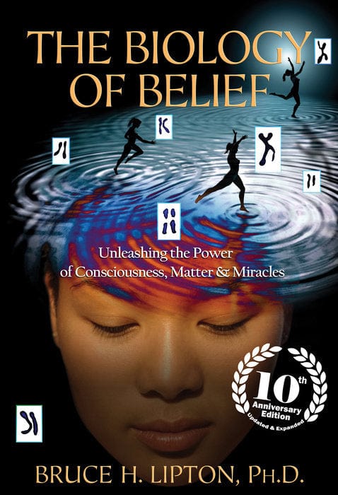 Biology of Belief 10th Anniversary Edition - Unlocking the Power of Consciousness | Science & Spirituality Book | Perfect for Personal Growth & Mindset Transformation