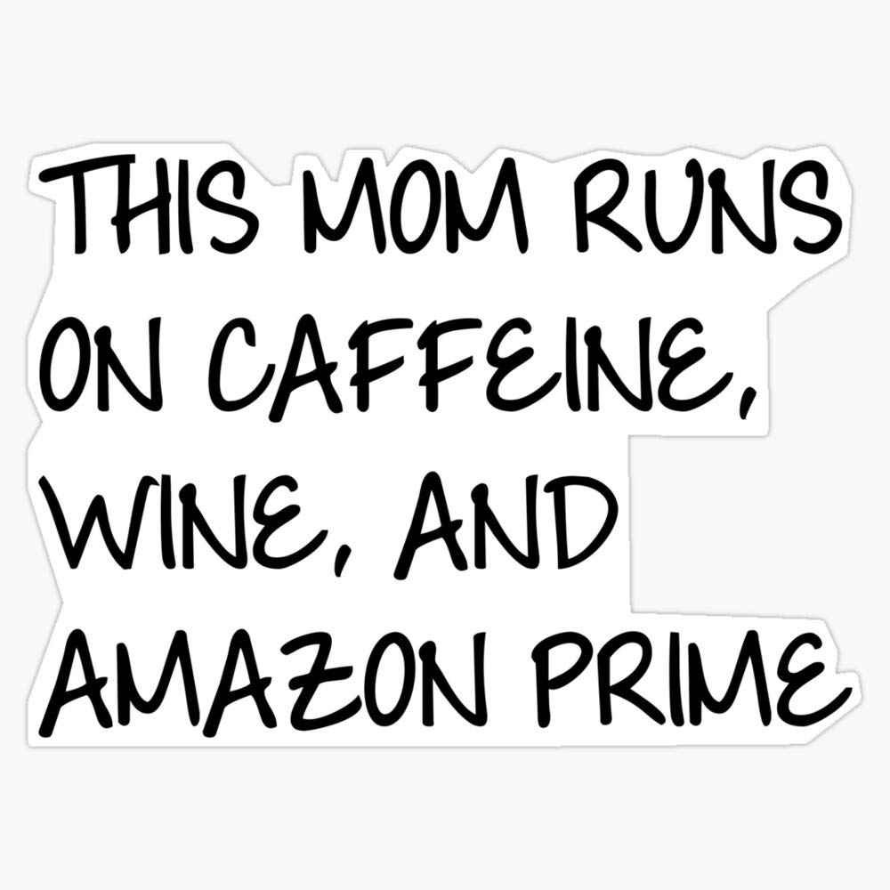 Funny Vinyl Decal Sticker - 'This Mom Runs on Caffeine, Wine & Amazon Prime' - 5 Inch Waterproof Bumper Sticker for Car, Laptop, Wall, Window - Perfect for Mother's Day Gifts & Humorous Home Decor