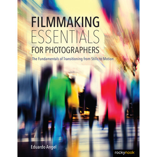 Filmmaking Essentials for Photographers by Eduardo Angel - Photography to Videography Guide | Perfect for Aspiring Filmmakers & Content Creators