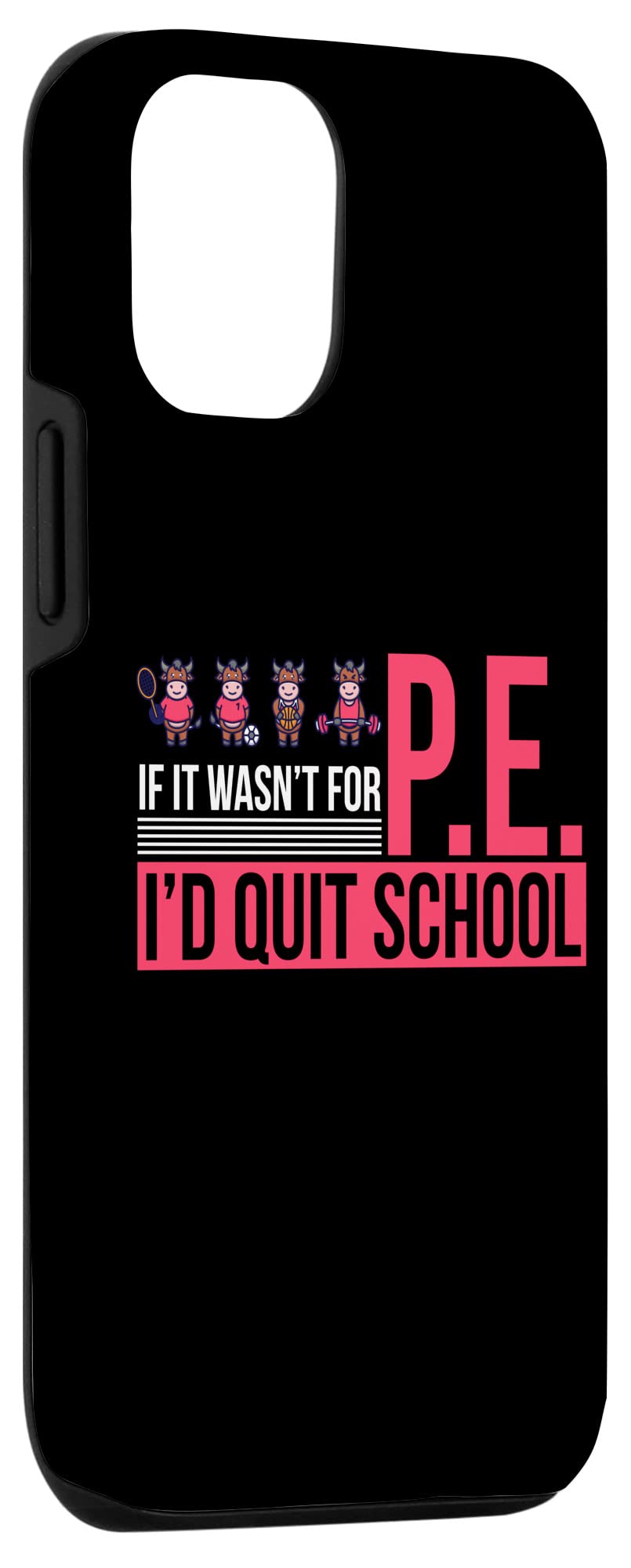 iPhone 12/12 Pro Funny Gym Teacher Case - 'If It Wasn't For P.E. I'd Quit School' Humorous Phone Cover for Elementary School Teachers & Students - Perfect for Gym Class, School Days & Teacher Gifts