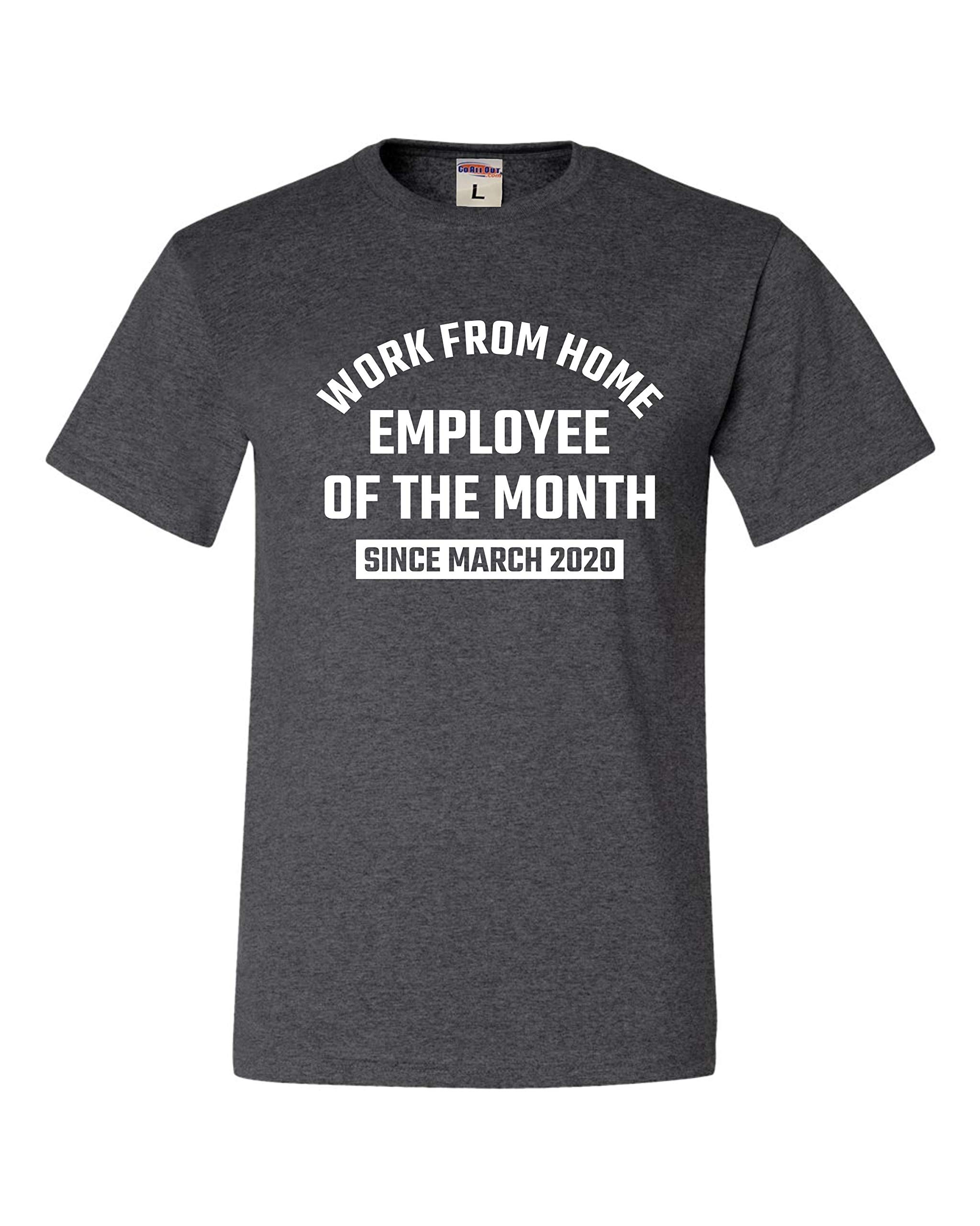 Funny Work From Home Employee of The Month T-Shirt Since March 2020 - Comfortable Cotton Tee for Remote Workers, Office Humor Gift & Casual Wear