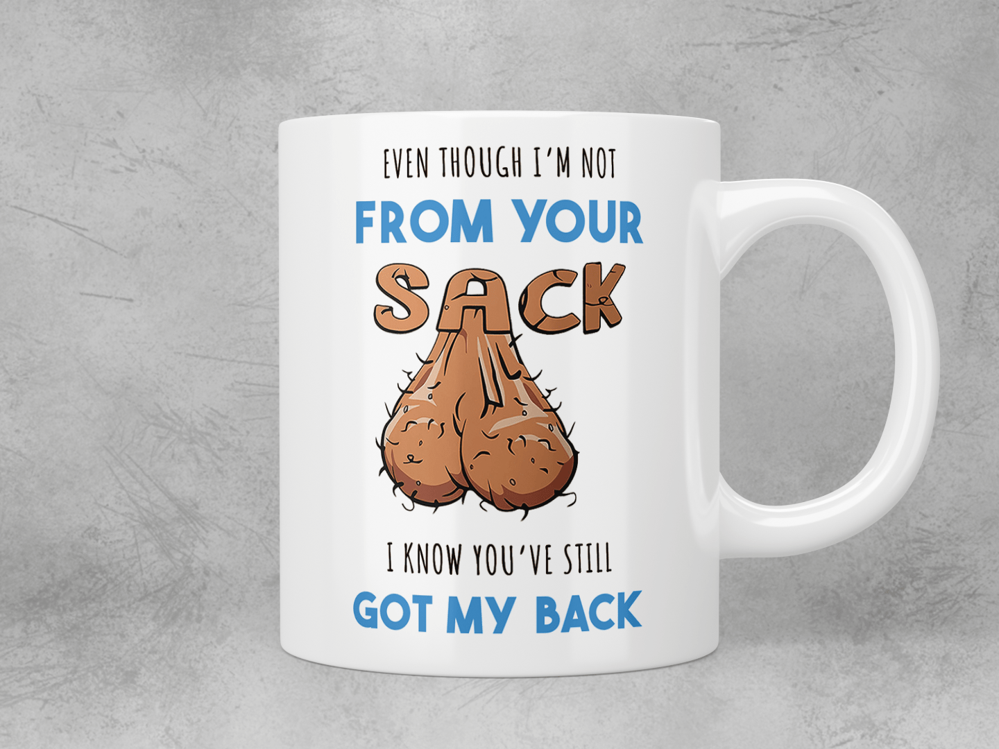 Funny Sibling Gift Mug - 'Even Though I'm Not From Your Sack, I Know You've Still Got My Back' - Perfect for Brothers, Sisters & Best Friends - Great for Coffee, Tea & Office Use