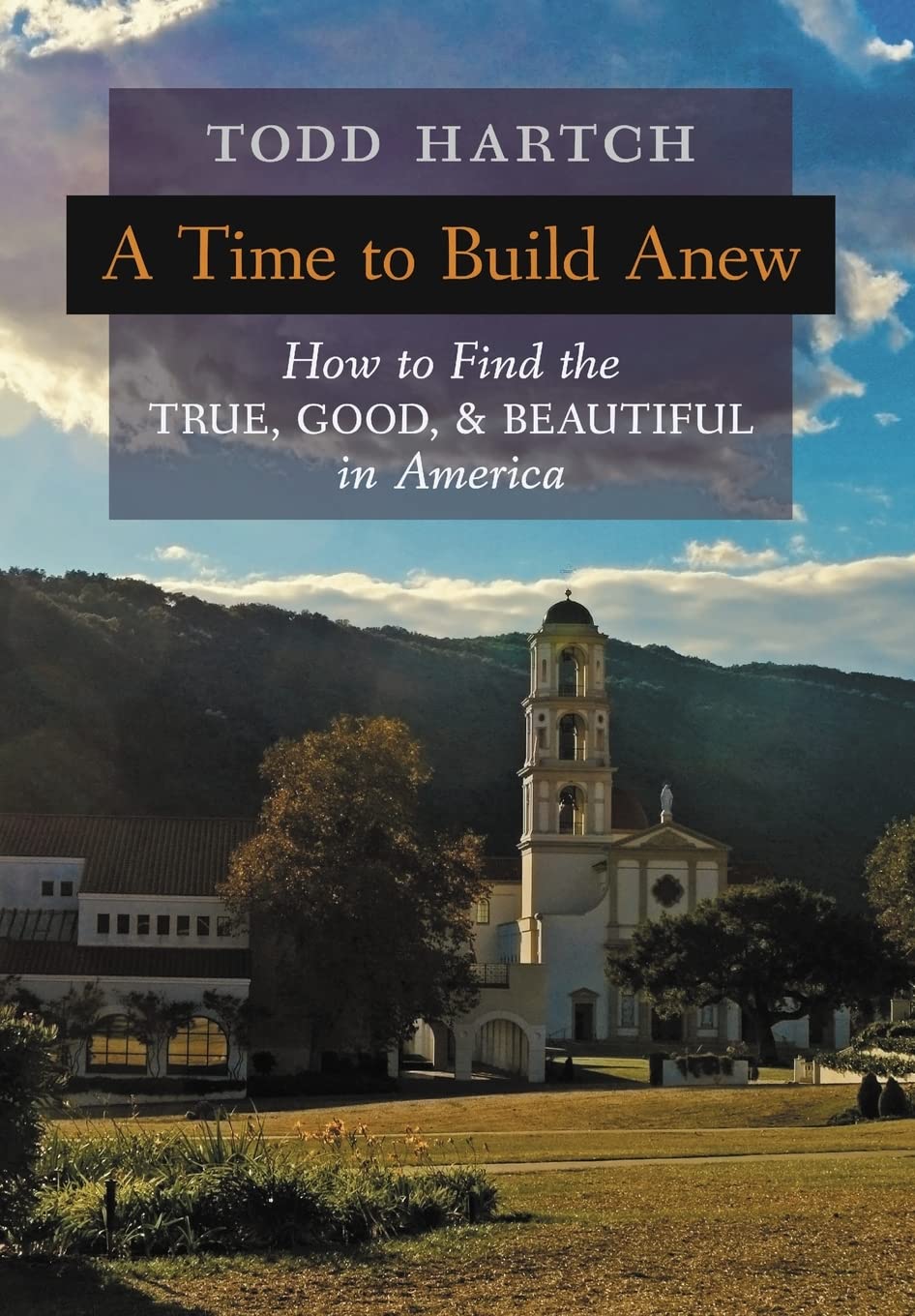 Rebuilding America: Finding the True, Good & Beautiful in Modern Life - Perfect for Home Decor, Gifts & Inspirational Reading