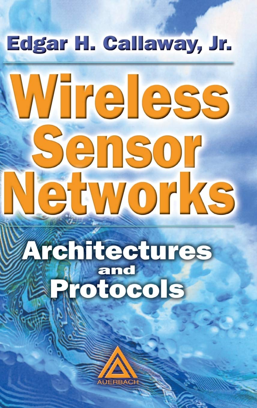 Wireless Sensor Networks: Architectures and Protocols for Smart Homes, Industrial IoT & Environmental Monitoring