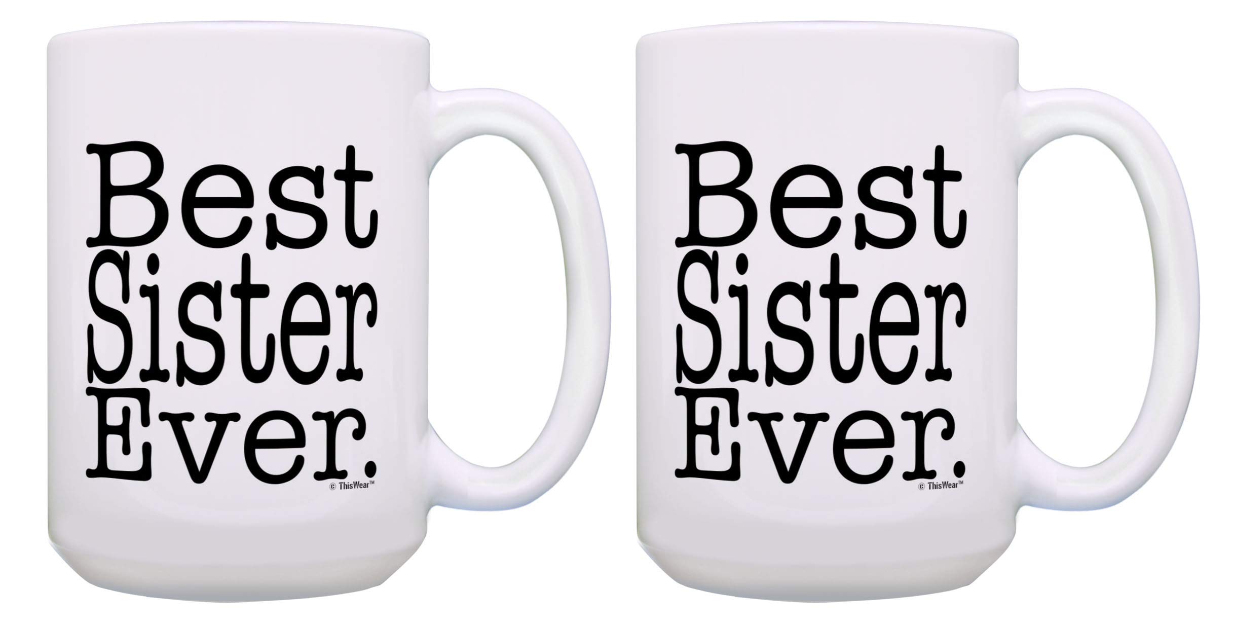 Best Sister Ever Mug Set - 2 Pack 15oz Coffee & Tea Cups - Thoughtful Gifts for Sisters, Birthday, Christmas - Perfect for Coffee Lovers & Tea Drinkers at Home or Office