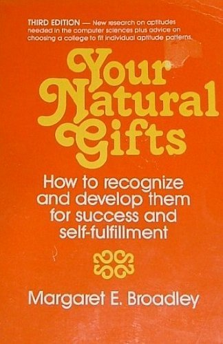 Your Natural Gifts: How to Recognize and Develop Your Talents for Success & Self-Fulfillment by Margaret E. Broadley | Personal Growth Book for Career Development & Life Purpose | Perfect for Self-Help Enthusiasts & Professional Coaches