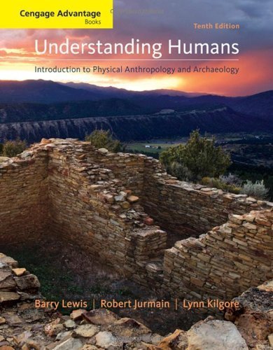 Understanding Humans: An Introduction to Physical Anthropology and Archaeology 10th Edition by Lewis, Barry, Jurmain, Robert, Kilgore, Lynn | Cengage Advantage Books | Perfect for College Students & Anthropology Enthusiasts
