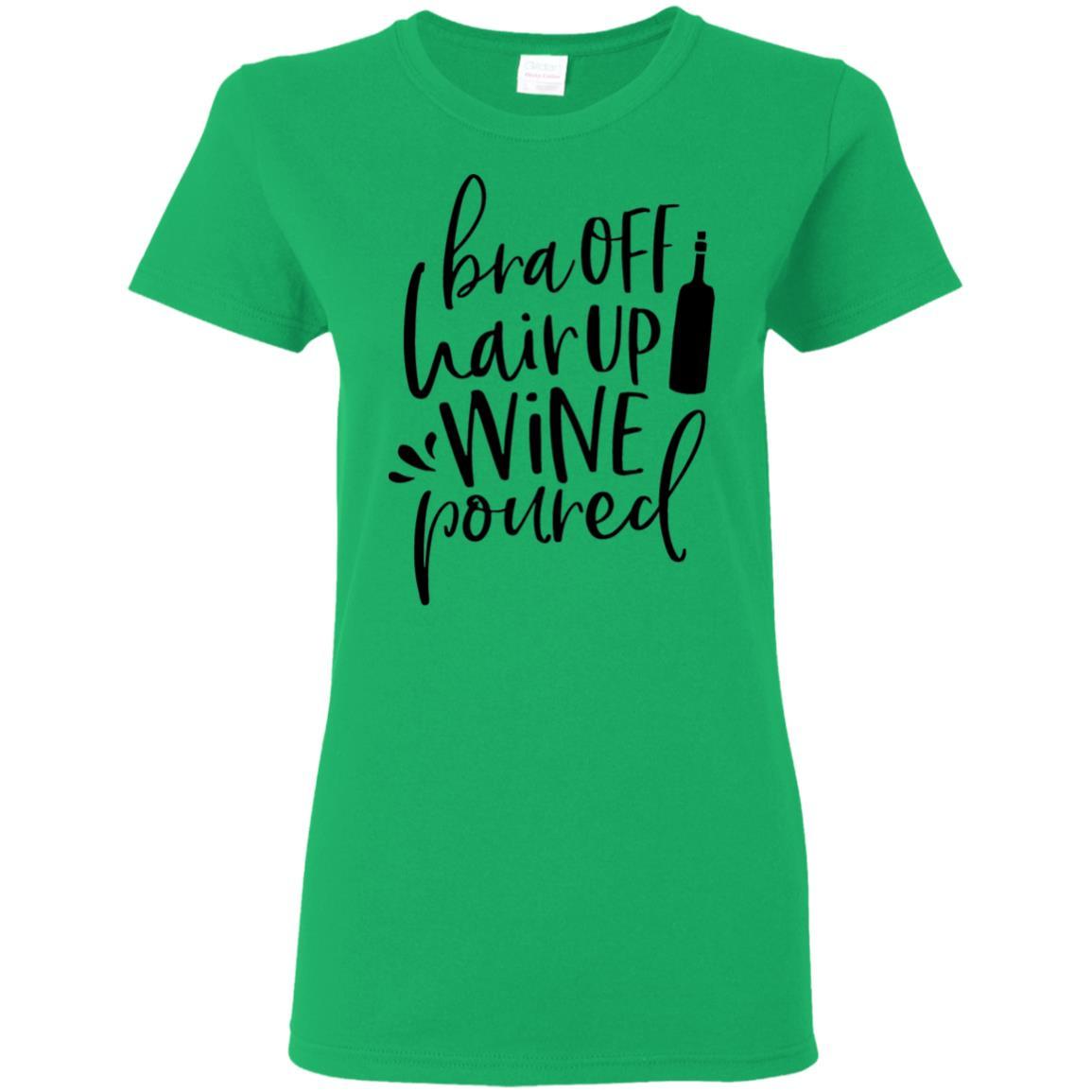 WineyBitches.Co 'Bra Off Hair Up Wine Poured' Funny Women's T-Shirt 5.3 oz - Black Lettering Design | Perfect for Wine Nights, Girls' Parties & Relaxing at Home