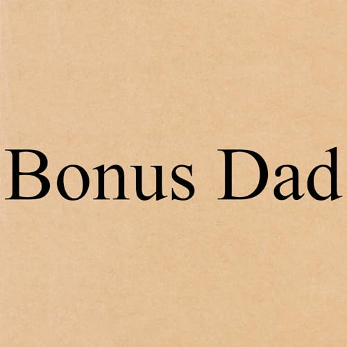 to my bonus dad