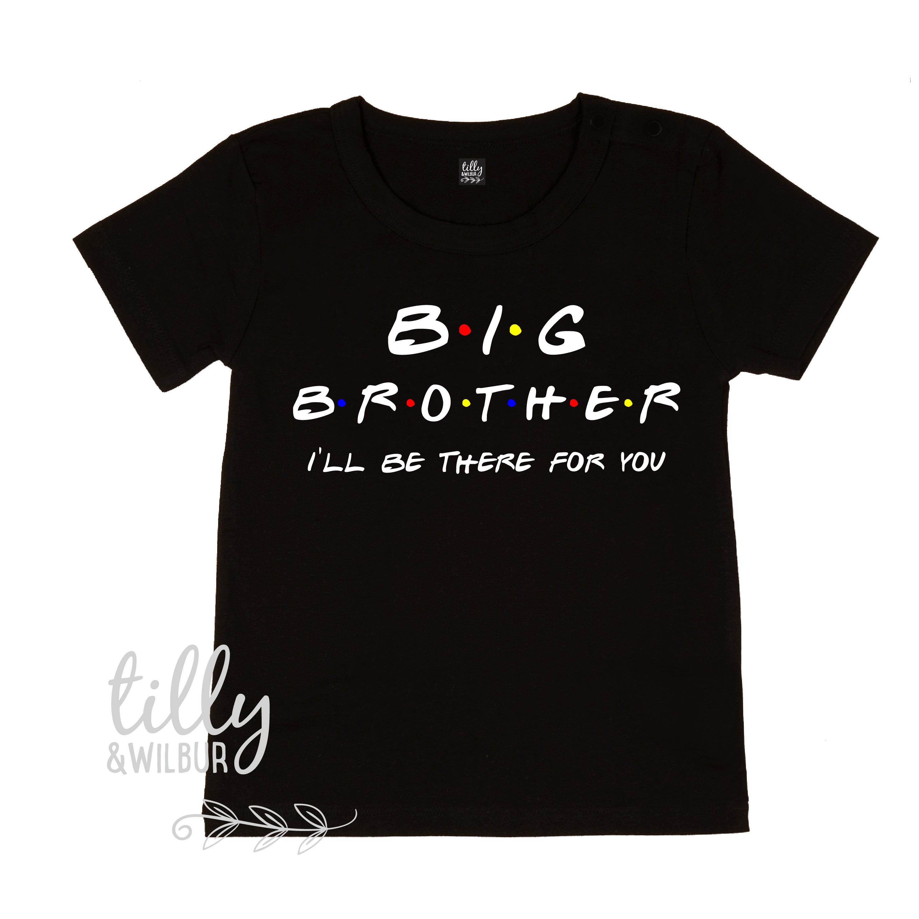 Big Brother I'll Be There For You T-Shirt - Funny Sibling Gift for Brothers - Perfect for Birthdays, Family Reunions & Casual Wear