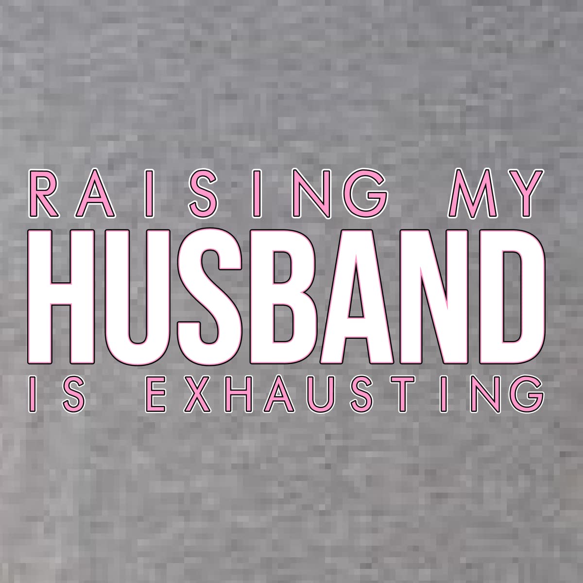 Funny 'Raising My Husband is Exhausting' Tri-Blend Racerback Tank Top - Comfortable & Humorous Gift for Wives - Perfect for Casual Wear, Girls' Night Out & Couple Gifts