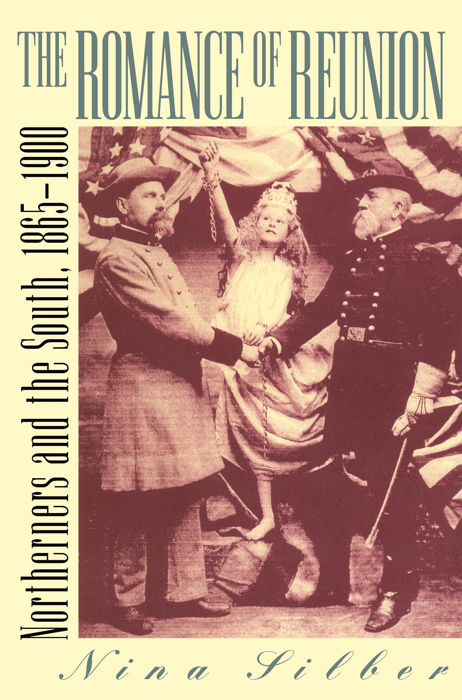 The Romance of Reunion: Northerners and the South, 1865-1900 - Civil War America History Book | Post-War Reconciliation & Cultural Reunification | Perfect for History Buffs & Civil War Studies