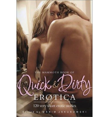 The Mammoth Book of Quick & Dirty Erotica - Paperback Romance Novel Collection for Adults | Perfect for Bedtime Reading, Couples' Night & Spicing Up Your Relationship