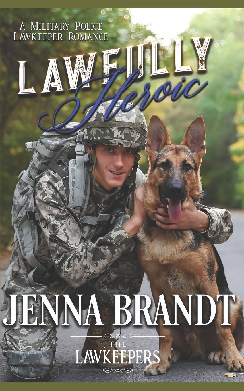 Lawfully Heroic: Inspirational K9 Contemporary Romance Novel - Perfect for Dog Lovers & Law Enforcement Romance Readers