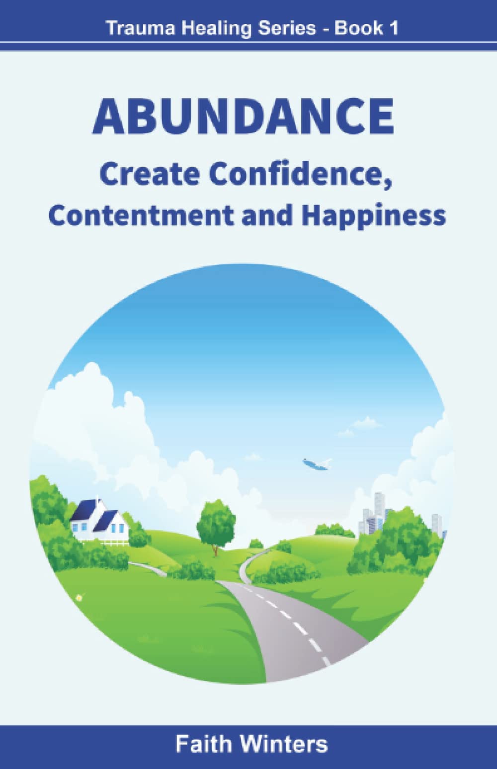 ABUNDANCE: Build Confidence, Contentment & Happiness - Self-Help Book for Trauma Healing & Emotional Wellness | Perfect for Therapy, Personal Growth & Mindfulness Practice