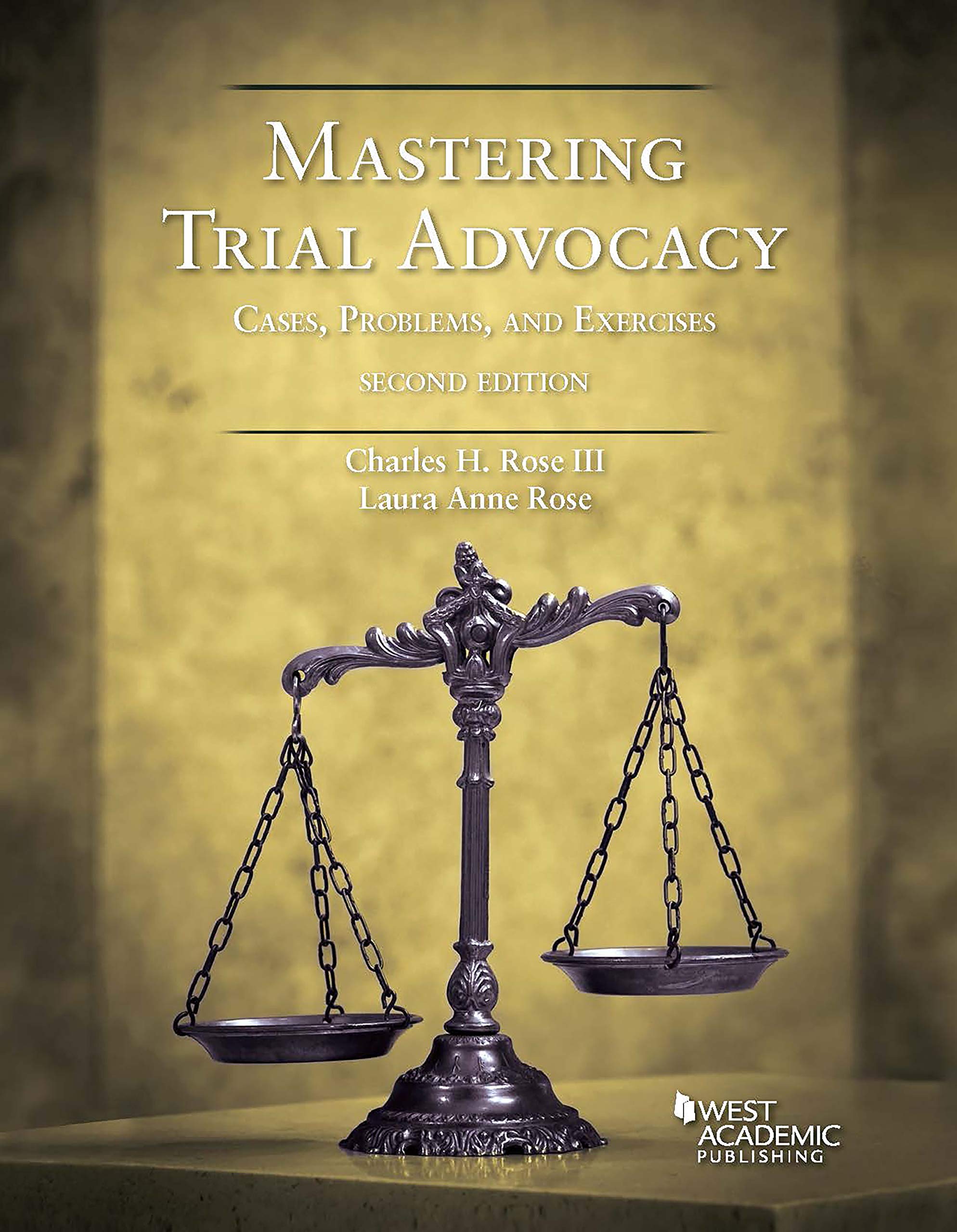 Mastering Trial Advocacy: Cases, Problems & Exercises - Essential Law School Coursebook for Courtroom Practice & Mock Trials