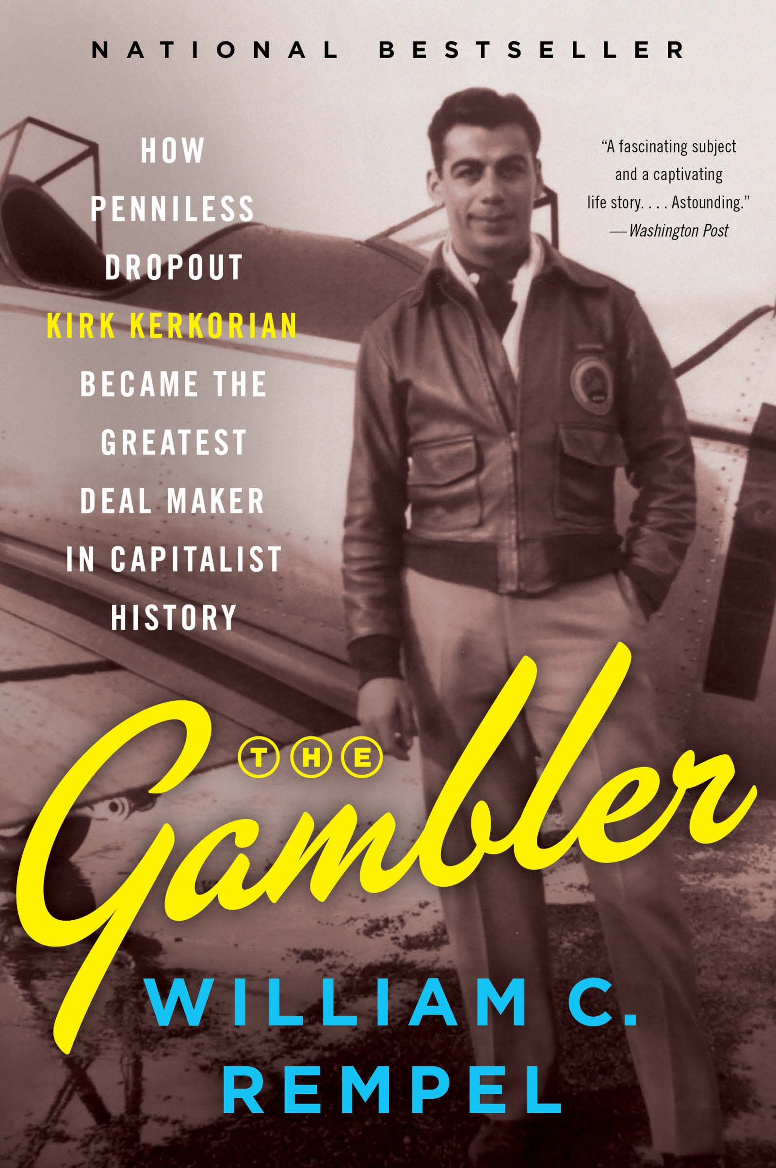 The Gambler: How Kirk Kerkorian Went from Penniless Dropout to Greatest Capitalist Deal Maker - Business Biography & Success Story for Entrepreneurs and Investors