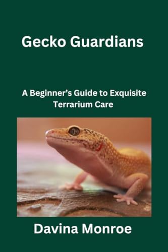 Gecko Guardians: Beginner's Guide to Exquisite Terrarium Care - Perfect for Reptile Enthusiasts & Home Decor