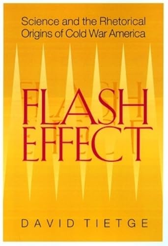 Flash Effect: Science and the Rhetorical Origins of Cold War America - Cold War History Book for Students & Researchers - Perfect for Academic Studies & Historical Research