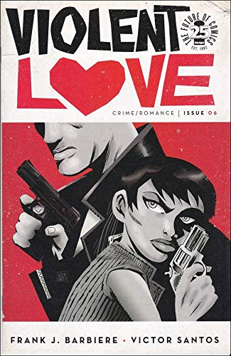 Violent Love #6 VF/NM - Crime & Romance Comic Book by Frank J. Barbiere | Image Comics | Perfect for Collectors & Graphic Novel Enthusiasts