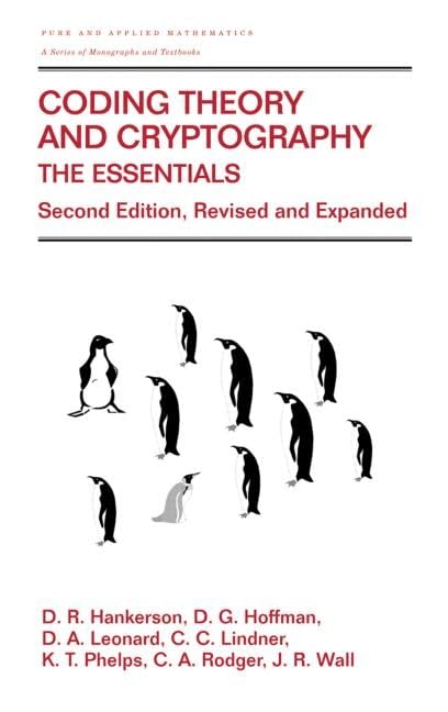 Coding Theory and Cryptography: The Essentials, 2nd Edition | Chapman & Hall/CRC Mathematics Textbook | Learn Encryption & Data Security for Computer Science Students & Professionals