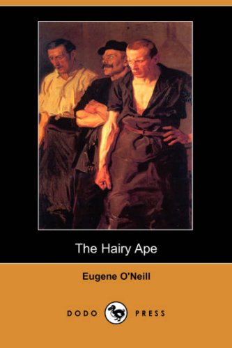 The Hairy Ape by Eugene O'Neill - Classic American Drama Play Book (Dodo Press Edition) | Perfect for Literature Students, Theater Lovers & Book Collectors