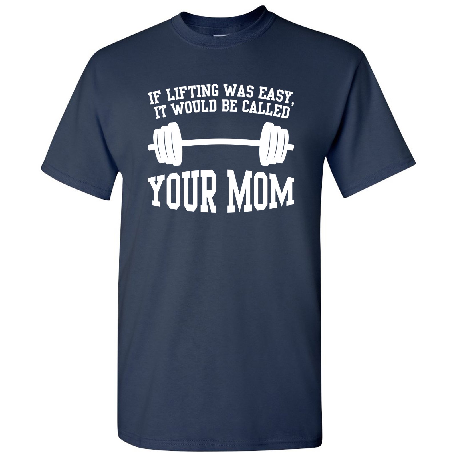 UGP Campus Apparel Gym Weight Lifting Training T-Shirt - Funny 'If Lifting Was Easy' Mom Joke Tee for Workout & Fitness Enthusiasts | Perfect for Gym, Bodybuilding & Casual Wear