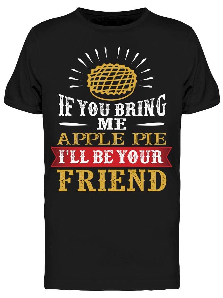 Bring Me Apple Pie T-Shirt for Men - Soft Cotton Graphic Tee for Casual Wear & Everyday Outfits