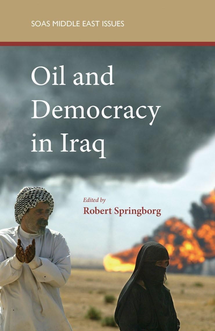 Oil and Democracy in Iraq: Political Economy, Conflict & Governance - SOAS Middle East Issues Book | Geopolitical Analysis, Middle East Studies & Academic Research Resource