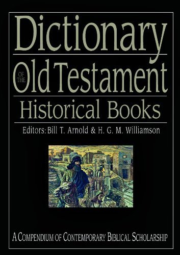 Dictionary of the Old Testament Historical Books: Compendium of Biblical Scholarship by Bill T. Arnold & H.G.M. Williamson - Biblical Studies Reference for Theology Students & Researchers