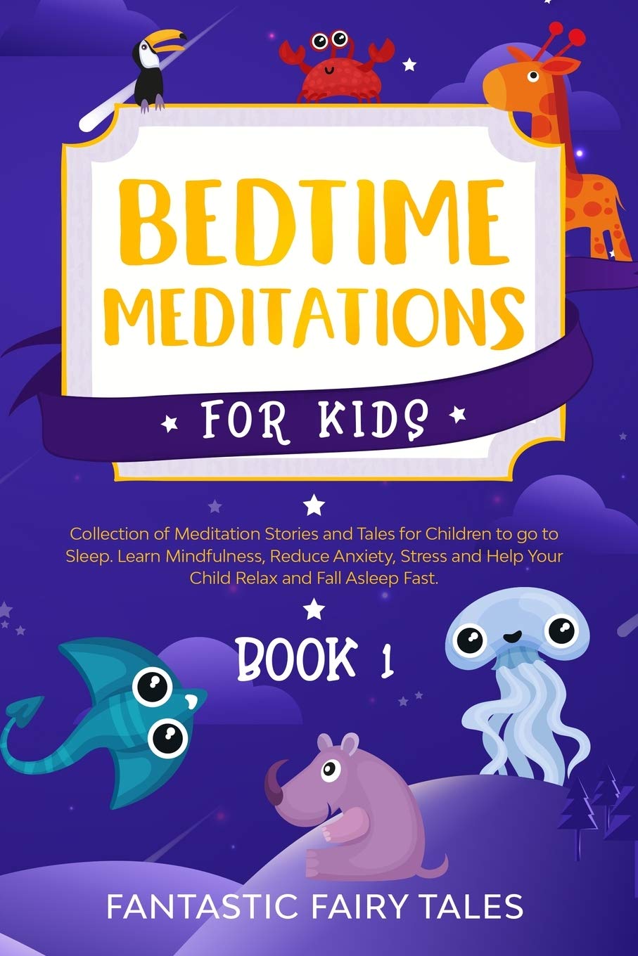 Bedtime Meditations for Kids: Mindfulness Stories to Reduce Anxiety & Stress, Help Children Relax & Sleep Fast - Perfect for Nighttime Routines & Calming Bedtime Stories (Book 1)