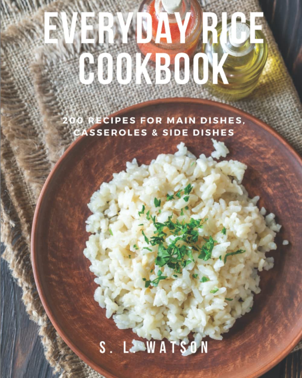 Everyday Rice Cookbook: 200 Easy Southern Recipes for Main Dishes, Casseroles & Sides | Perfect for Family Dinners & Potlucks