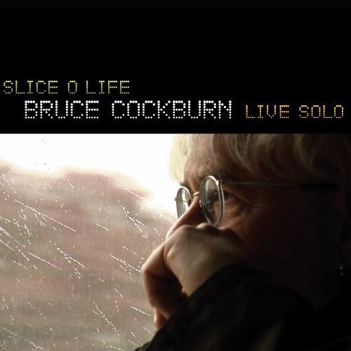 Bruce Cockburn - Slice O Life: Live Solo Album (2009) | Acoustic Folk Rock Music for Relaxation & Coffee House Vibes