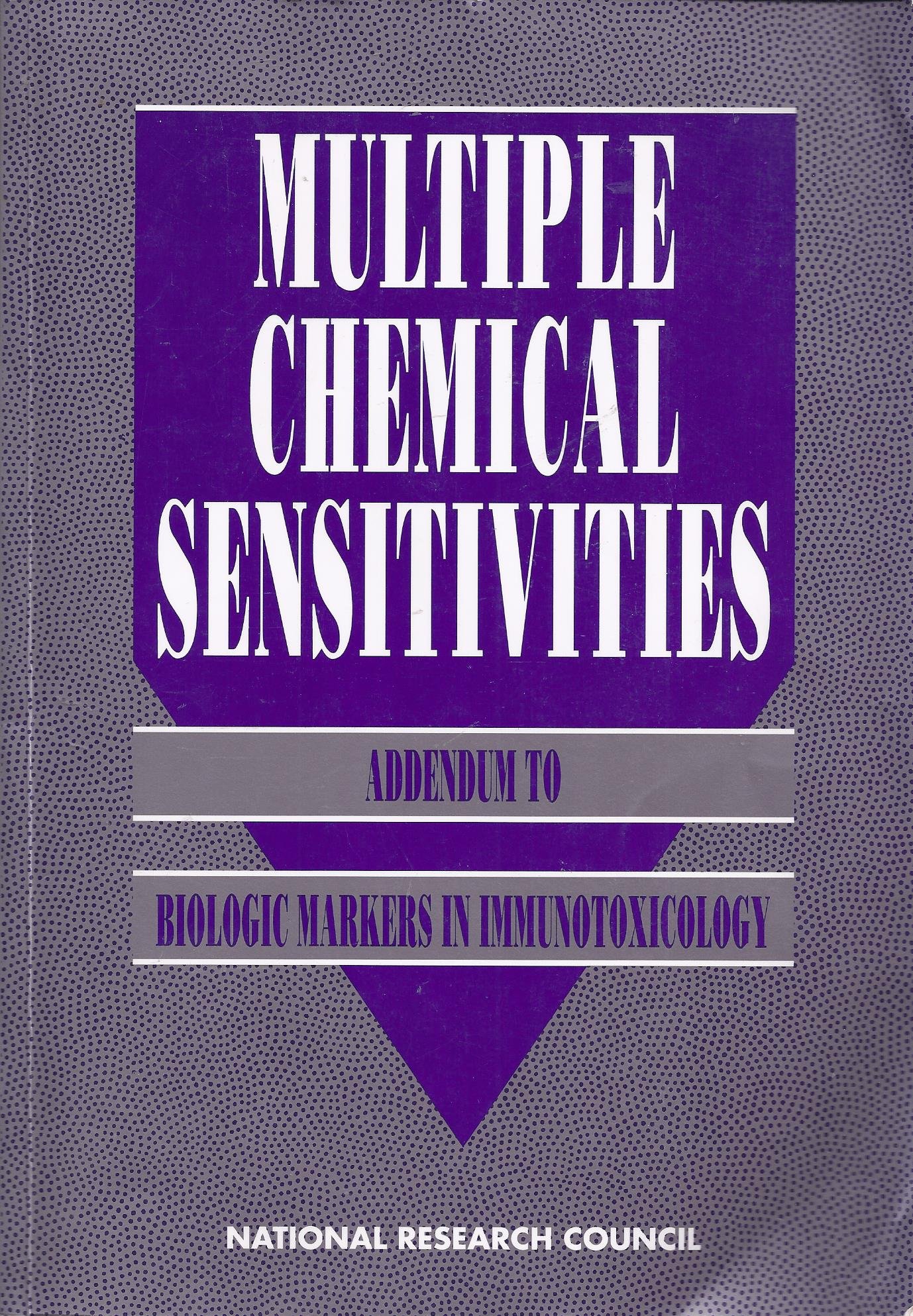 Multiple Chemical Sensitivities: Latest Research on Biologic Markers in Immunotoxicology - Essential Guide for Environmental Health Professionals & Allergy Sufferers