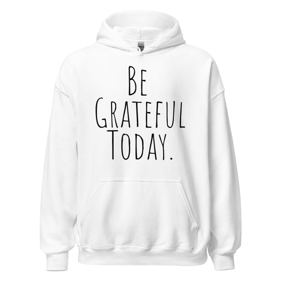 Be Grateful Today Hoodie - Mindfulness & Gratitude Sweatshirt for Women & Men | Cozy Pullover for Yoga, Meditation & Daily Affirmations