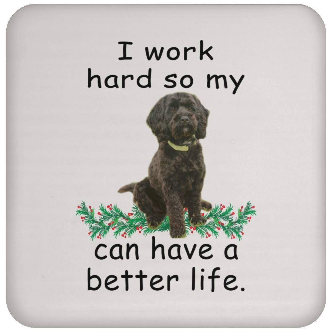 Funny Dog Coaster Set - 'Can Live Better So My Dog Can Have A Better Life' Humorous Gift for Cockapoo Owners | Perfect for Christmas 2022, Housewarming, Pet Lover Gifts & Coffee Table Decor