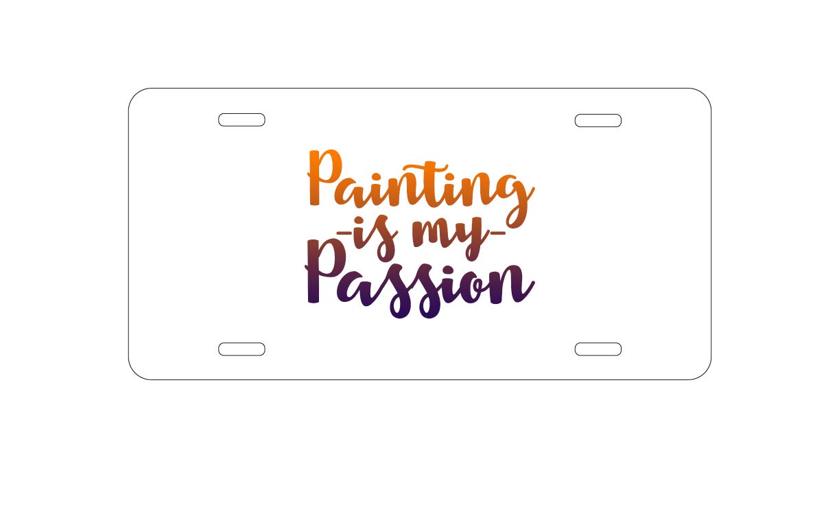 Custom Aluminum Vanity License Plate for Cars - Personalized 'Painting is My Passion' Design | Front Bumper Decorative Plate for Car Enthusiasts & Art Lovers