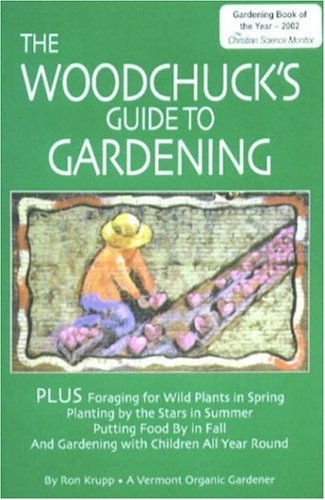 The Woodchuck's Guide to Gardening - Best Organic Gardening Book for Beginners - Perfect for Home Gardeners & Urban Farming Enthusiasts