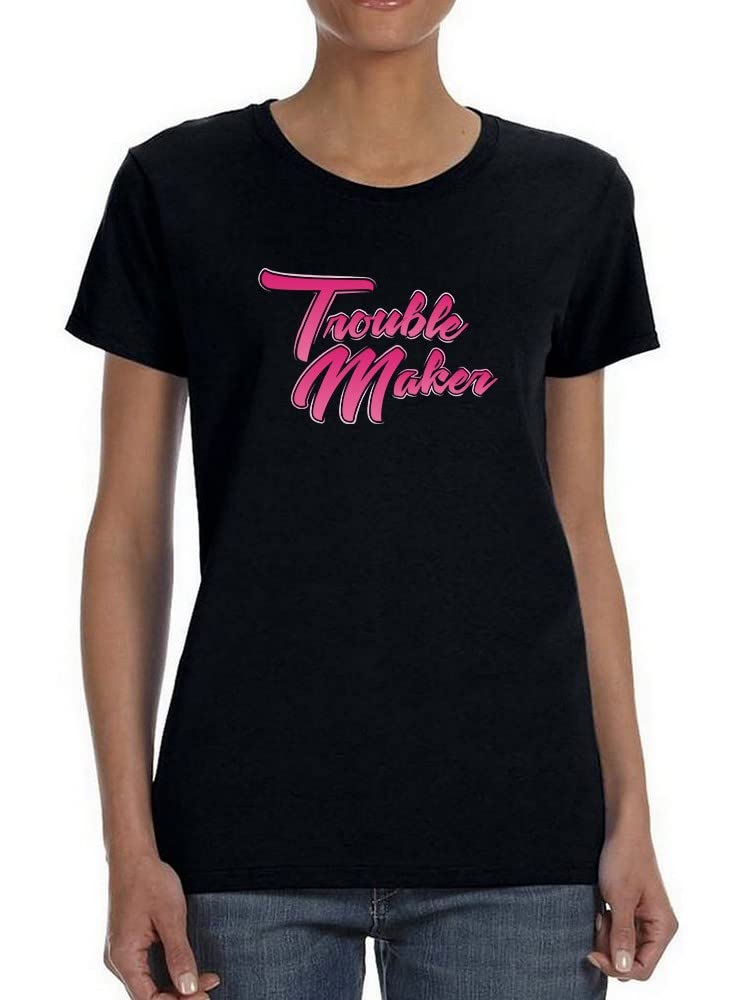 Smartprints Trouble Maker Trendy Quote Women's T-Shirt | Funny Sarcastic Graphic Tee for Women | Casual Outfit, Girls Night Out, Weekend Wear