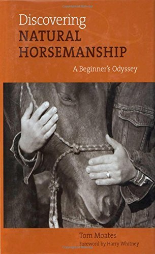 Discovering Natural Horsemanship: A Beginner's Guide by Tom Moates (2006) - Learn Gentle Horse Training Techniques for Trail Riding, Ranch Work & Bonding with Your Equine Partner