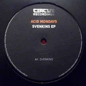 Acid Mondays – Svenkins EP | Techno & House Music Vinyl Record | Circus Recordings CIRC017T | Perfect for DJ Sets & Electronic Music Collectors