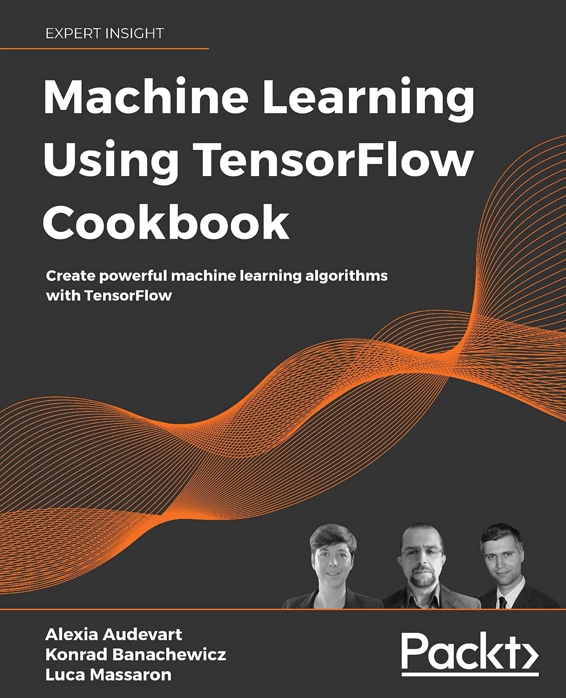 TensorFlow Machine Learning Cookbook: Build Powerful AI Algorithms with TensorFlow for Data Science & Predictive Analytics
