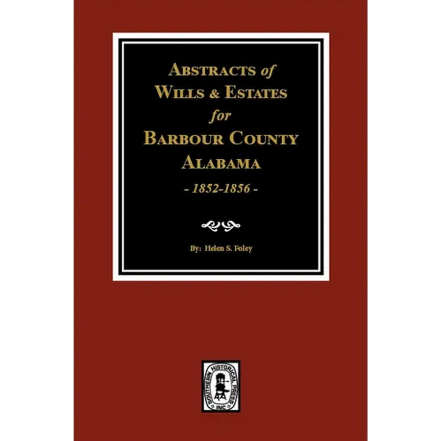 Barbour County Alabama Wills and Estates Abstracts 1852-1856 - Genealogy Research & Historical Records for Family History