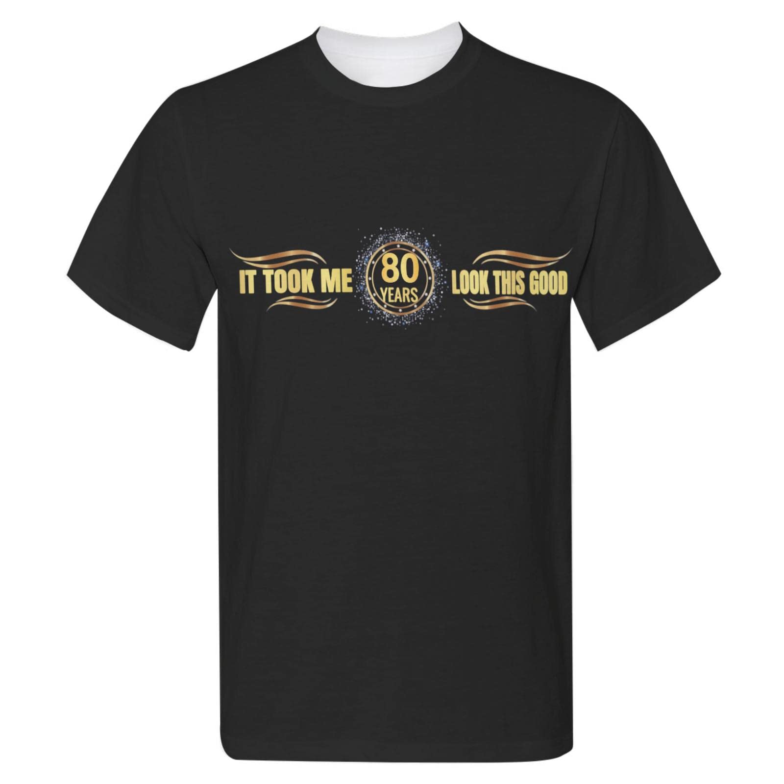 Funny Graphic T-Shirt - 'It Took Me 80 Years to Look This Good' Slogan Tee | Women's & Men's Short Sleeve Black Cotton Shirt | Casual Wear, Birthday Gifts, Party Outfits
