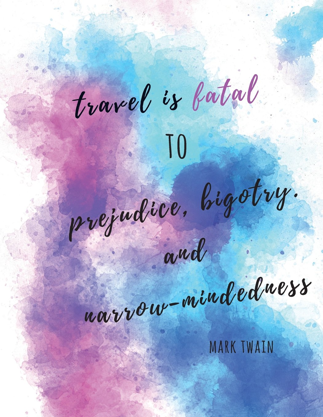 Mark Twain Travel Quote Blank Journal Notebook - Inspirational Watercolor Design with 'Travel is Fatal to Prejudice' Saying - Perfect for Travelers, Writers & Journal Keepers
