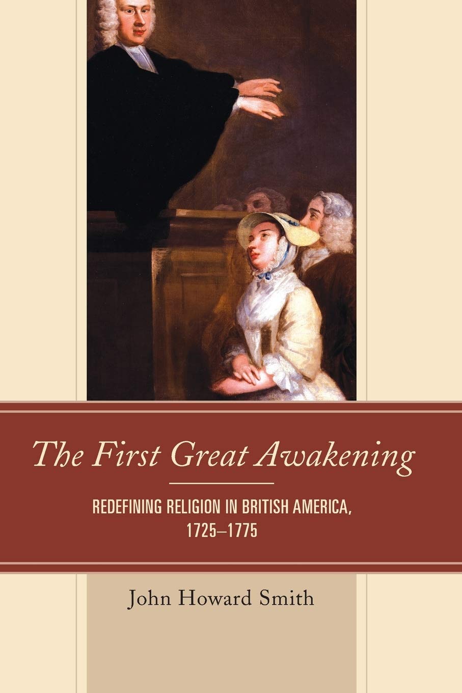 The First Great Awakening: Religious Revival in British America 1725-1775 - History Book for American Revolution Studies & Colonial Religion Research