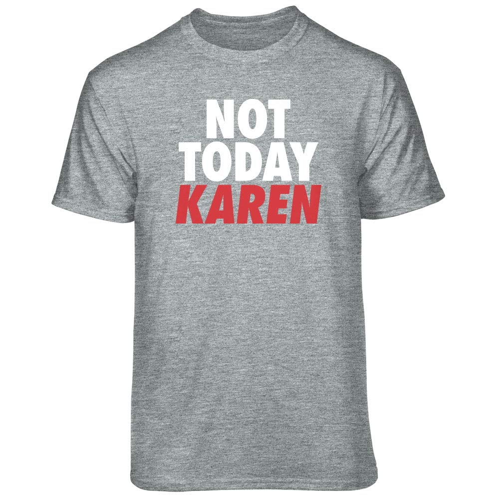 Not Today Karen Graphic T-Shirt - Funny Sarcastic Tee for Women & Men - Trendy Casual Wear for Protest, Work, Parties & Everyday Outfits
