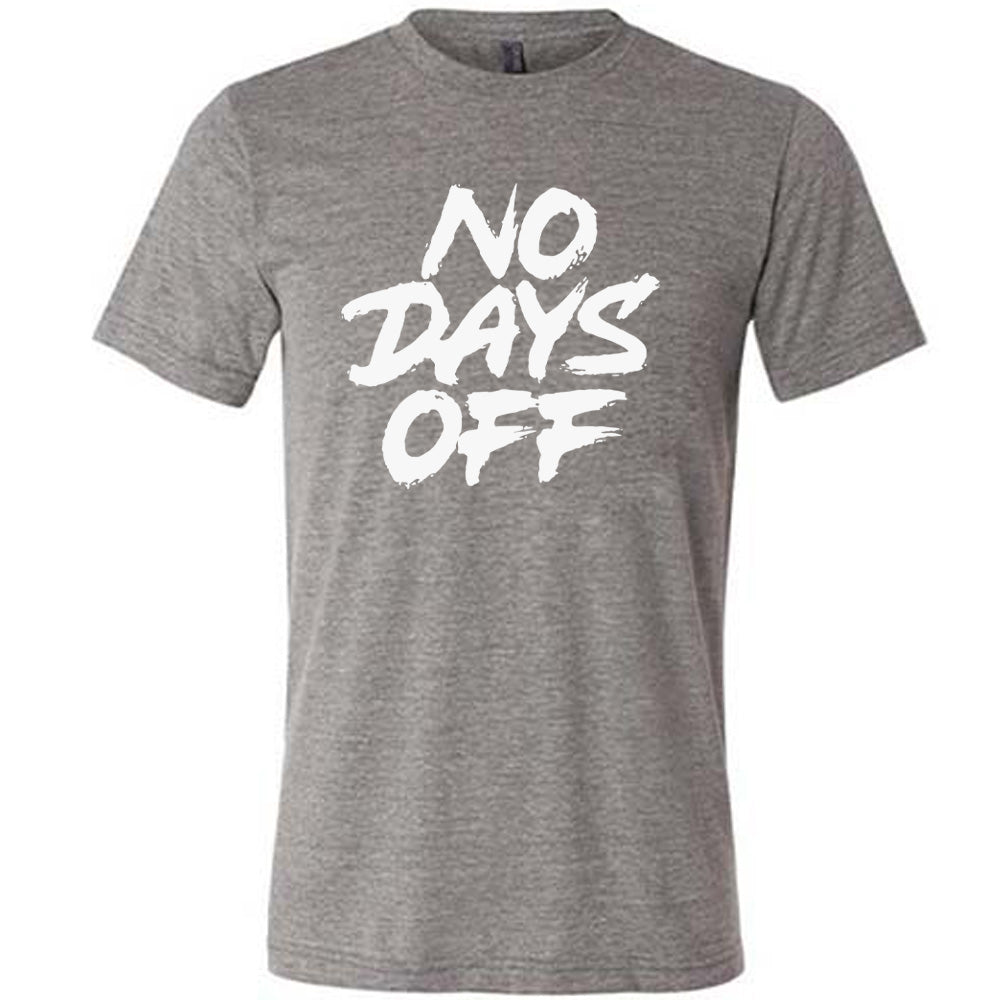 No Days Off Shirt - Unisex Casual T-Shirt for Gym, Workout & Everyday Wear | Comfortable Cotton Tee for Men & Women