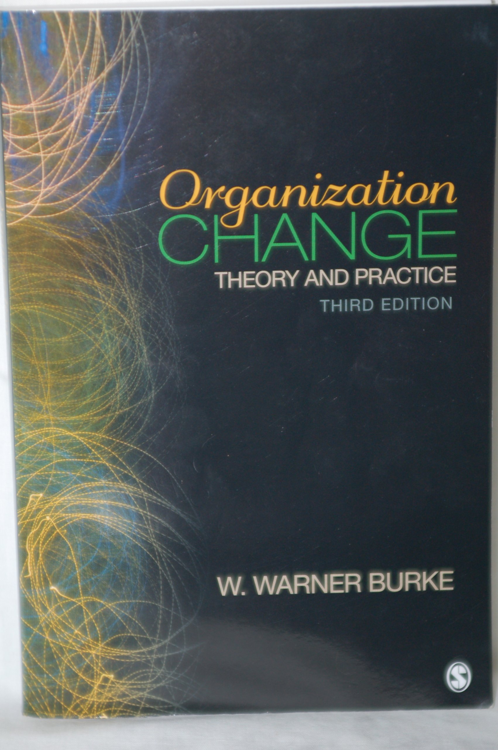 Organization Change: Theory and Practice - Comprehensive Guide for Business Transformation & Leadership Strategies | Perfect for MBA Students, HR Professionals & Organizational Development Consultants